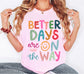 Better Days Are On The Way